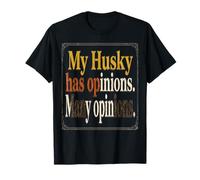 My Husky Has Opinions T-Shirt