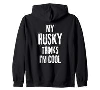My Husky Thinks I'm Cool Funny Dog Lover Quote Zip Hoodie