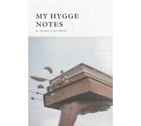 My Hygge Notes: Lined Notebook/ Capture Your Cosy Moments/ 100 Pages/ Mindful Notes/ Hardcover