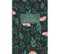 My IBD Food Journal: A Daily IBS Journal and Tracker for IBD, IBS, Chrons Disease and other Digestive Issues