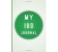 My IBD Journal: Inflammatory Bowel Disease Journal with Assessment Pages, Symptom Tracker, Doctors Appointments, Relief Treatment and more for IBD warriors