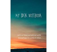 My Idea Book - With our ideas, we build our world. And perhaps that of others.: Idea book to complete - 7x10 inches - Allows you to write down 100 ... forget them - Sunset (My Idea Books Editions)