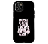 My Idea of Flirting Is To be Sarcastic Funny Singles Dating Case for iPhone 11 Pro