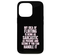 My Idea of Flirting Is To be Sarcastic Funny Singles Dating Case for iPhone 13 Pro