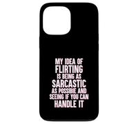 My Idea of Flirting Is To be Sarcastic Funny Singles Dating Case for iPhone 13 Pro Max