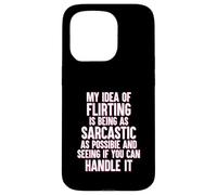 My Idea of Flirting Is To be Sarcastic Funny Singles Dating Case for iPhone 15 Pro