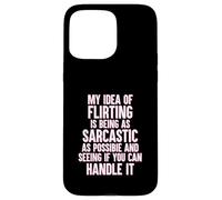 My Idea of Flirting Is To be Sarcastic Funny Singles Dating Case for iPhone 15 Pro Max