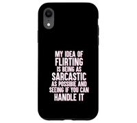 My Idea of Flirting Is To be Sarcastic Funny Singles Dating Case for iPhone XR
