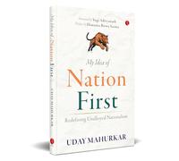 My Idea of Nation First: Redefining Unalloyed Nationalism