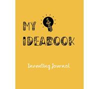 My ideabook Inventing Journal: A Creative Inventing Journal for Kids Adults Girls Boys Teens Students