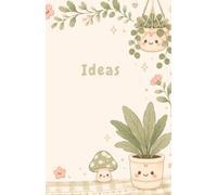 My Ideas Journal: Kawaii cottagecore lined notebook A5 - cute plants - 66 pages - Cozy aesthetic gift for girls & plant lovers (Carnets de notes)