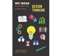 My Ideas. Small beginning of great ideas. - Blank A4 Notebook for Brainstorming, Design Thinking, Mind Mapping to take your idea from ... - 54 pages: Small beginning of great ideas