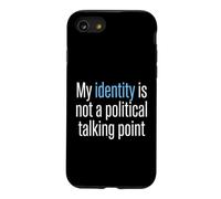 My Identity Is Not A Political Talking Point Activist Case for iPhone SE (2020) / 7/8