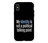 My Identity Is Not A Political Talking Point Activist Case for iPhone X/XS