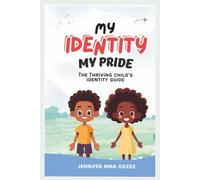 MY IDENTITY, MY PRIDE: The Thriving Child's Identity Guide