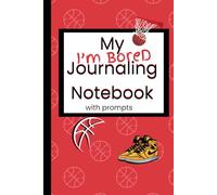 My I'm Bored Journaling Notebook with Prompts: The Adventure Log: Unleash Your Imagination This Summer for boys 9-13 years old
