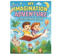 My Imagination Adventure Coloring Book: Magical Coloring Journeys Through Fantasy Worlds, Flying Dreams, and Whimsical Wonders - Perfect for Kids Ages 4-8