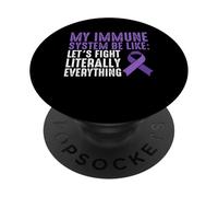 My Immune Sysetm Be Like Lets Fight Literally Everything PopSockets Adhesive PopGrip