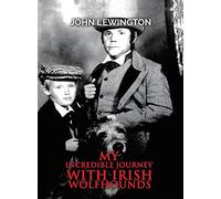 My Incredible Journey with Irish Wolfhounds