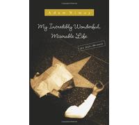 My Incredibly Wonderful, Miserable Life