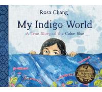 My Indigo World: A True Story of the Color Blue: A True Story About the Color Blue