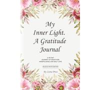 My Inner Light. A Gratitude Journal: A 90-day journey of gratitude, mindfulness, and self-love