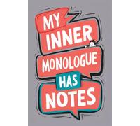 My Inner Monologue Has Notes - A Witty Journal for Thoughts, Sass & Unfiltered Self-Expression