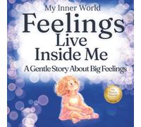 My Inner World: Feelings Live Inside Me: A Gentle Story About Big Feelings