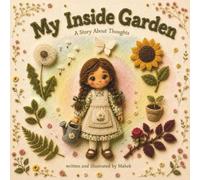 My Inside Garden: A Gentle Picture Book About Thoughts, Worries, and Big Feelings: 2 (My Inside World)