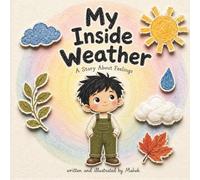 My Inside Weather: A Gentle Picture Book About Feelings and Big Emotions (My Inside World)
