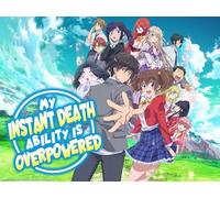 My Instant Death Ability is Overpowered - Season 1