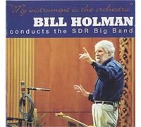My Instrument is the Orchestra. Bill Hollman Conducts the Sdr Big Band