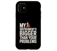 My Instrument’s Bigger Than Your Problems Cello Player Case for iPhone 11