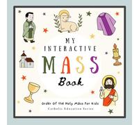My Interactive Mass Book: Order Of The Holy Mass For Kids (Catholic Education)