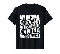 My Internal Monologue is an Unskippable Ad Funny T-Shirt