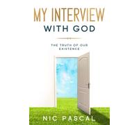 My interview with God: The truth of our existence