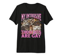 My Intrusive Thoughts are Gay Funny Cat Meme Bootleg Premium T-Shirt