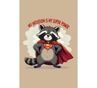 My Intuition Is My Super Power Notebook | Cute Raccoon Journal | 6x9" Lined Notebook Trust Your Instincts, Gifts, Writing, Journaling