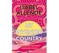 My Invented Country : A Nostalgic Journey Through Chile