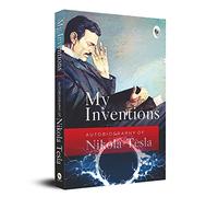 My Inventions, Autobiography of Nikola Tesla