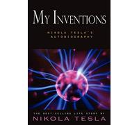 My Inventions: Nikola Tesla's Autobiography