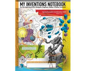 My Inventions Notebook for the Aspiring Artist, Designer, Engineer, Maker, Creator, Inventor: Large (8.5" x 11") Inventor's Journal - 1/4" Square / ... Grid Pages (Creative Composition Notebook)