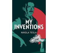 My Inventions: The Autobiography of Nikola Tesla (Arcturus Classics, 119)