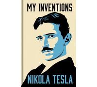 My Inventions: The Autobiography of Nikola Tesla : Gilded Pocket Edition