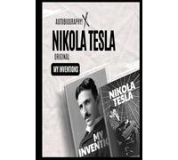My Inventions: The Original Autobiography of Nikola Tesla