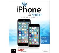 My iPhone for Seniors (Covers iOS 9 for iPhone 6s/6s Plus, 6/6 Plus, 5s/5C/5, and 4s)