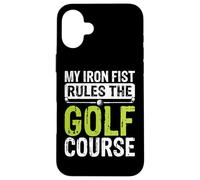 My Iron Fist Rules The Golf Course Case for iPhone 16 Plus