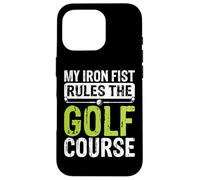 My Iron Fist Rules The Golf Course Case for iPhone 16 Pro