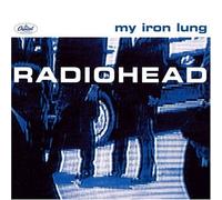 MY IRON LUNG by RADIOHEAD
