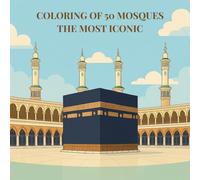 My Islamic Coloring Book - 50 Mosques to Color: Mosques Around the World Coloring Book | An Artistic and Spiritual Journey Through Islamic Architecture | Islamic Coloring Book for Adults and Kids